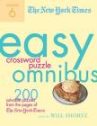The New York Times Easy Crossword Puzzle Omnibus Volume 6: 200 Solvable Puzzles from the Pages of The New York Times By The New York Times, Will Shortz (Editor) Cover Image