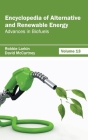Encyclopedia of Alternative and Renewable Energy: Volume 13 (Advances in Biofuels) By Robbie Larkin (Editor), David McCartney (Editor) Cover Image