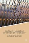 The Palgrave Handbook of Prison Ethnography (Palgrave Studies in Prisons and Penology) By Deborah H. Drake (Editor), Rod Earle (Editor), J. Sloan (Editor) Cover Image