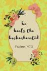 He Heals The Brokenhearted: Bible Scripture Notebook (Personalized Gift for Christians) Cover Image