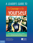 A Leader's Guide to The Courage to Be Yourself: True Stories by Teens About Cliques, Conflicts, and Overcoming Peer Pressure (Free Spirit Professional®) Cover Image