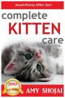 Complete Kitten Care By Amy Shojai Cover Image