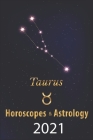 Taurus Horoscope & Astrology 2021: What is My Zodiac Sign by Date of Birth and Time Tarot Reading Fortune and Personality Monthly for Year of the Ox 2 By Gabriel Raphael Cover Image