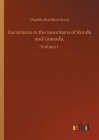 Excursions in the mountains of Ronda and Granada,: Volume 1 By Charles Rochfort Scott Cover Image
