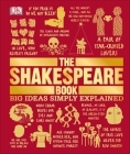 The Shakespeare Book: Big Ideas Simply Explained Cover Image