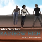 Rainbow High Lib/E (Rainbow Trilogy #2) By Alex Sanchez, Alston Brown (Read by) Cover Image