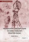 Manuscript Inscriptions in Early English Printed Music (Music and Material Culture) By David Greer Cover Image