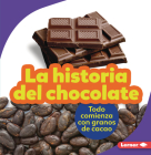 La Historia del Chocolate (the Story of Chocolate): Todo Comienza Con Granos de Cacao (It Starts with Cocoa Beans) Cover Image