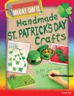 Handmade St. Patrick's Day Crafts (Handmade Holiday Crafts) By Ruth Owen Cover Image