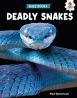 Deadly Snakes (Buzz Books) Cover Image