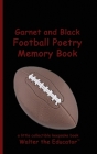 Garnet and Black Football Poetry Memory Book By Walter the Educator Cover Image