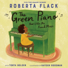 The Green Piano: How Little Me Found Music By Roberta Flack, Tonya Bolden, Hayden Goodman (Illustrator) Cover Image