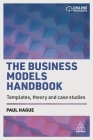The Business Models Handbook: Templates, Theory and Case Studies By Paul Hague Cover Image