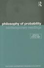 Philosophy of Probability: Contemporary Readings (Routledge Contemporary Readings in Philosophy) Cover Image