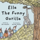 Ella the Funny Gorilla By Edi Hesseln, Annika Wohlf (Illustrator) Cover Image