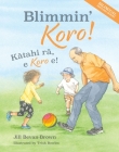 Blimmin' Koro: Kātahi Rā, E Koro E! By Jill Bevan-Brown, Trish Bowles (Illustrator) Cover Image