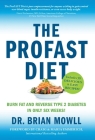 The ProFAST Diet: Burn Fat and Reverse Type 2 Diabetes in Only Six Weeks By Brian Mowll Cover Image