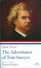 The Adventures of Tom Sawyer: A Library of America Paperback Classic By Mark Twain, Russell Baker (Introduction by) Cover Image