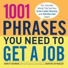 1,001 Phrases You Need to Get a Job: The 'Hire Me' Words that Set Your Cover Letter, Resume, and Job Interview Apart By Nancy Schuman, Burton Jay Nadler Cover Image
