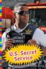 U.S. Secret Service (Protecting Our People) By Kirsten W. Larson Cover Image