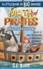 Pirate Provisions: Multiplication, Estimation, and Beginning Geometry: A Little Book of BIG Choices By D. Z. Mah (Editor), S. E. Burr Cover Image