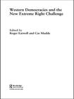 Western Democracies and the New Extreme Right Challenge (Routledge Studies in Extremism and Democracy) By Roger Eatwell (Editor), Cas Mudde (Editor) Cover Image