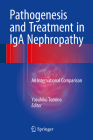 Pathogenesis and Treatment in IGA Nephropathy: An International Comparison By Yasuhiko Tomino (Editor) Cover Image