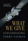 What We Give: From Marine to Philanthropist: A Memoir Cover Image