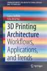 3D Printing Architecture: Workflows, Applications, and Trends (Springerbriefs in Architectural Design and Technology) By Carlos Bañón, Félix Raspall Cover Image