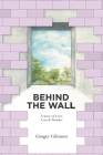 Behind the Wall By Ginger Gilmour Cover Image