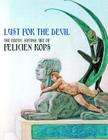 Lust for the Devil: The Erotic-Satanic Art of Felicien Rops Cover Image