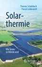Solarthermie: Wie Sonne Zu Wärme Wird (Technik Im Fokus) Cover Image