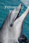 Fellowship Farm 6: Books 16-18 By Melanie Lotfali Cover Image