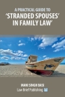 A Practical Guide to 'Stranded Spouses' in Family Law By Mani Singh Basi Cover Image