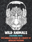 Wild Animals - Coloring Book - 100 Animals designs in a variety of intricate patterns By Lily Carson Cover Image