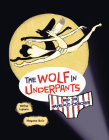 The Wolf in Underpants and the Hazelnut-Cracker By Wilfrid Lupano, Mayana Itoïz (Illustrator) Cover Image