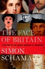 The Face of Britain: A History of the Nation Through Its Portraits By Simon Schama Cover Image