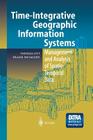 Time-Integrative Geographic Information Systems: Management and Analysis of Spatio-Temporal Data By Thomas Ott, Frank Swiaczny Cover Image