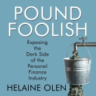 Pound Foolish Lib/E: Exposing the Dark Side of the Personal Finance Industry Cover Image