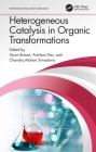Heterogeneous Catalysis in Organic Transformations By Varun Rawat (Editor), Anirban Das (Editor), Chandra Mohan Srivastava (Editor) Cover Image