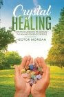 Crystal Healing: Effective Approach to Uncover the Healing Power of Crystals Cover Image