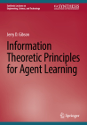 Information Theoretic Principles for Agent Learning By Jerry D. Gibson Cover Image