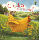 Chicken Come Home! By Polly Faber, Briony May Smith (Illustrator) Cover Image