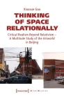 Thinking of Space Relationally: Critical Realism Beyond Relativism - A Multitude Study of the Artworld in Beijing (Urban Studies) Cover Image