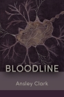 Bloodline By Ansley Clark, Lana Hechtman Ayers (Selected by) Cover Image