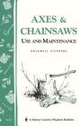 Axes & Chainsaws: Use and Maintenance / A Storey Country Wisdom Bulletin  A-13 Cover Image