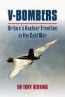 V Bombers: Britain's Nuclear Frontline By Tony Redding Cover Image
