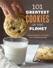 101 Greatest Cookies on the Planet By Erin Mylroie Cover Image
