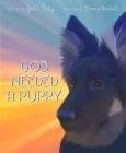 God Needed a Puppy By John Gray, Shanna Brickell (Illustrator) Cover Image