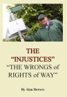 The Injustices: The Wrongs of Rights of Way By Alan Bowers Cover Image